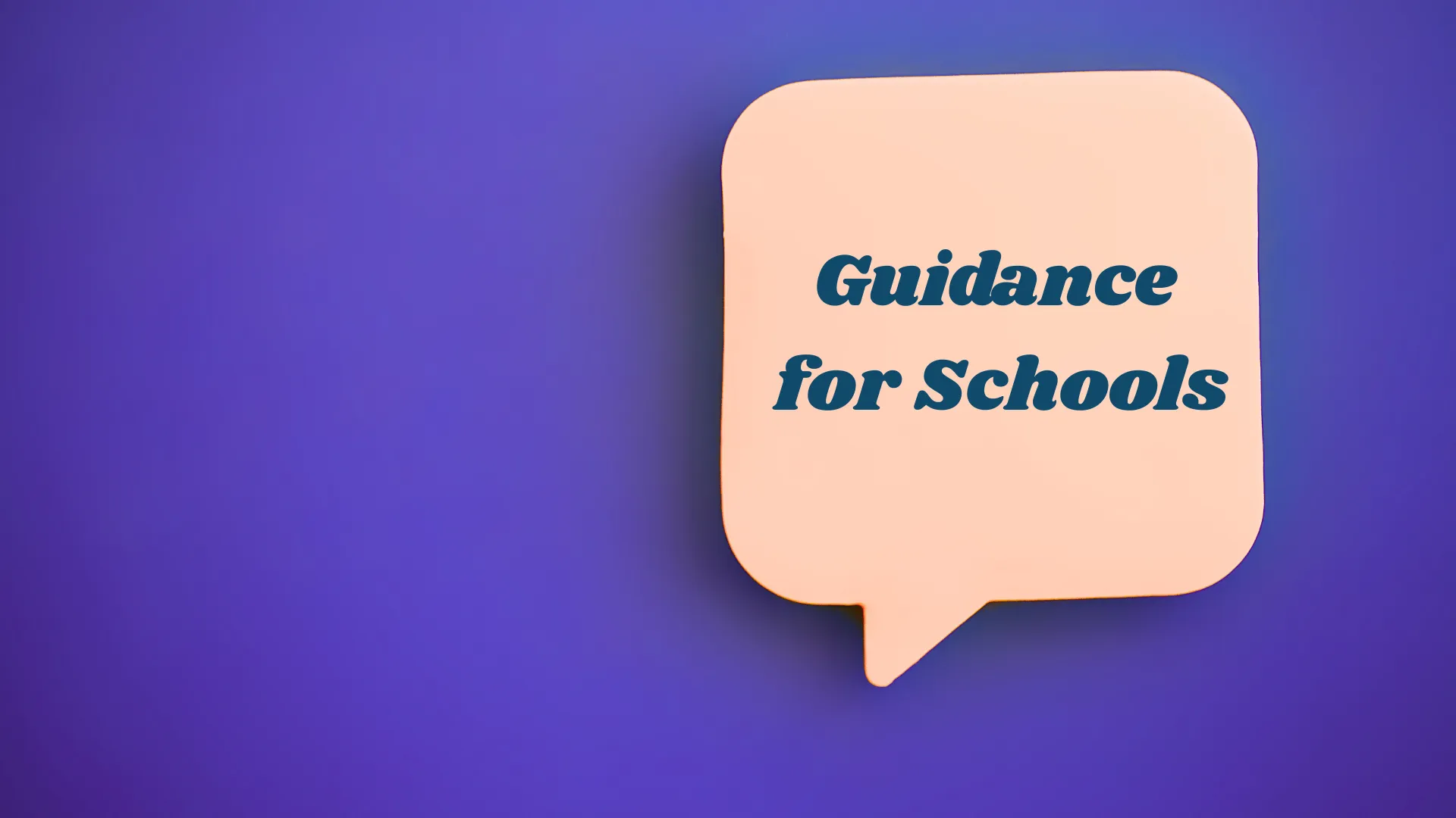 Speech bubble with the text 'Guidance for Schools' on a purple background